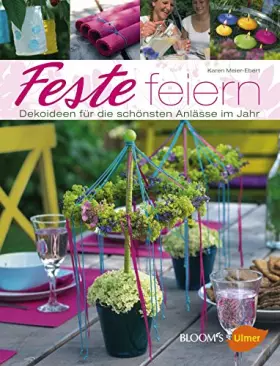 Couverture du produit · Feste feiern: Dekoideen für die schönsten Anlässe im Jahr