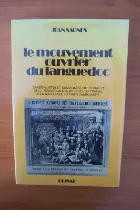 Couverture du produit · Le mouvement ouvrier du languedoc : syndicalistes et socialistes de l'herault de la fondation des bourses du travail à la naiss