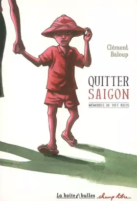 Couverture du produit · Quitter Saïgon : Mémoires de viet kieus