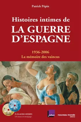 Couverture du produit · Histoires intimes de la Guerre d'Espagne: 1936-2006 La mémoire des vaincus