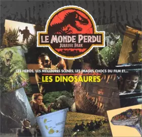 Couverture du produit · Le monde perdu : Jurassic park, les héros, les meilleures scènes, les images choc du film et les dinosaures...