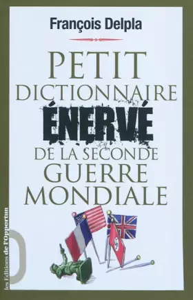 Couverture du produit · Petit dictionnaire Enervé de la Seconde Guerre Mondiale