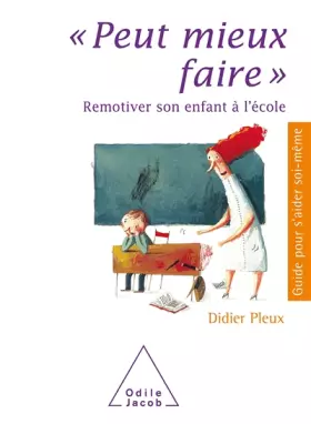 Couverture du produit · Peut mieux faire: Remotiver son enfant à l'école