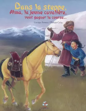 Couverture du produit · Dans la steppe, Alma, la jeune cavalière, veut gagner la course...