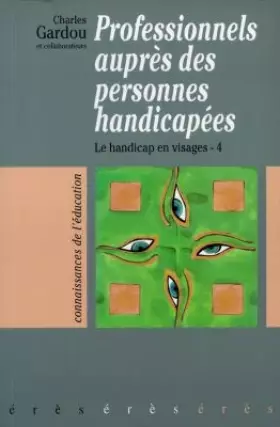 Couverture du produit · Professionnels auprès des personnes handicapées : Tome 4, Le handicap en visages