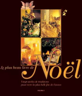 Couverture du produit · Le Plus Beau livre de Noël : Vingt Siècles de traditions pour vivre la plus belle fête de l'année