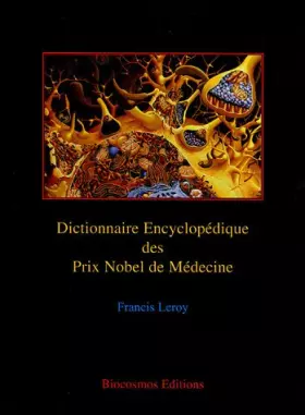 Couverture du produit · Dictionnaire encyclopédique des Prix Nobel de Médecine