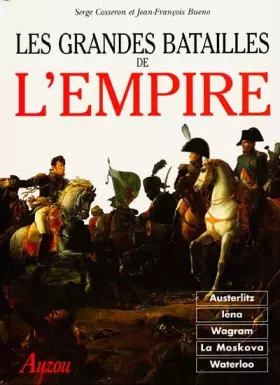 Couverture du produit · LES GRANDES BATAILLES DE L'EMPIRE. D'Austerlitz à Waterloo