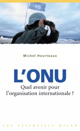 Couverture du produit · L'ONU : Quel avenir pour l'organisation internationale ?