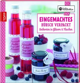 Couverture du produit · Eingemachtes hübsch verpackt: Leckereien in Gläsern und Flaschen (Kreative Manufaktur)