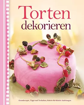 Couverture du produit · Torten dekorieren: Grundrezepte, Tipps, Techniken, Schritt-für-Schritt-Anleitungen