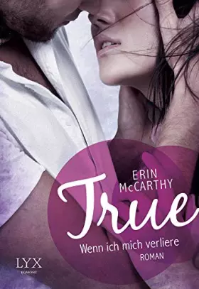 Couverture du produit · True - Wenn ich mich verliere: Roman (True-Reihe, Band 1)