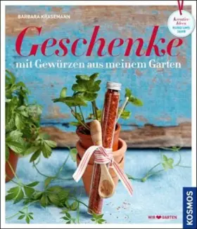 Couverture du produit · Geschenke mit Gewürzen aus meinem Garten: Kreative Ideen rund ums Jahr