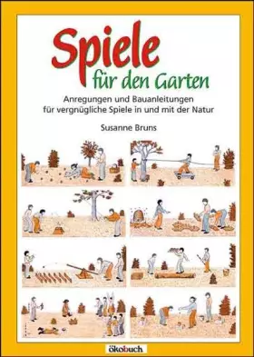 Couverture du produit · Spiele für den Garten: Anregungen und Bauanleitungen für vergnügliche Spiele in und mit der Natur