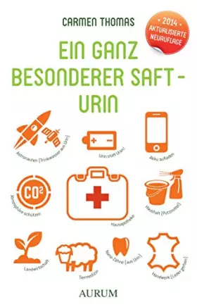 Couverture du produit · Ein ganz besonderer Saft - Urin: Die Hausapotheke des Körpers. Inklusive »Erfahrungen mit Urin. Briefe zum besonderen Saft« & »