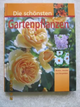 Couverture du produit · Die schönsten Gartenpflanzen: Blumen, Stauden & Ziergehölze im Porträt