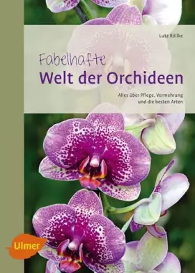 Couverture du produit · Fabelhafte Welt der Orchideen: Alles über Pflege, Vermehrung und die besten Arten