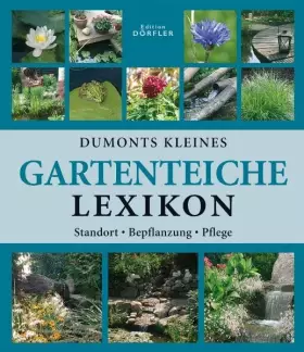 Couverture du produit · Dumonts kleines Gartenteiche-Lexikon: Anlage, Bepflanzung, Pflege