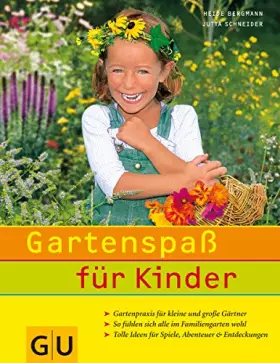 Couverture du produit · Gartenspaß für Kinder: Gartenpraxis für kleine und große Gärtner. So fühlen sich alle im Familiengarten wohl. (GU Garten Extra)