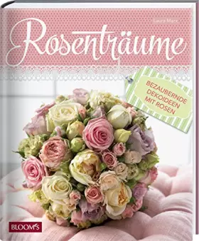 Couverture du produit · Rosenträume: Bezaubernde Dekoideen mit Rosen