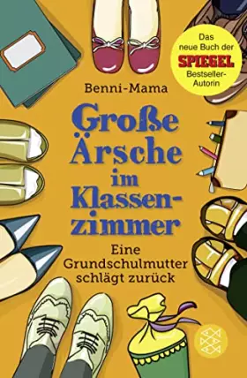 Couverture du produit · Große Ärsche im Klassenzimmer: Eine Grundschulmutter schlägt zurück