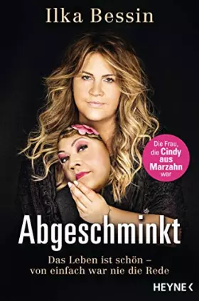 Couverture du produit · Abgeschminkt: Das Leben ist schön – Von einfach war nie die Rede - Die Frau, die »Cindy aus Marzahn« war