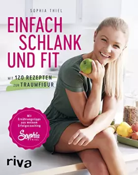 Couverture du produit · Einfach schlank und fit: Mit 120 Rezepten zur Traumfigur. Mit Ernährungstipps aus meinem Erfolgscoaching.