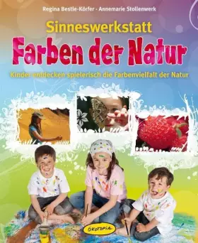 Couverture du produit · Sinneswerkstatt Farben der Natur: Kinder entdecken spielerisch die Farbenvielfalt in der Natur (Praxisbücher für den pädagogisc