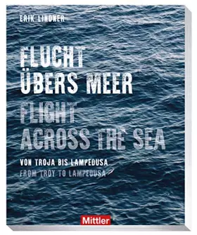 Couverture du produit · Flucht übers Meer- Flight across the sea - Von Troja bis Lampedusa - From Troy to Lampedusa