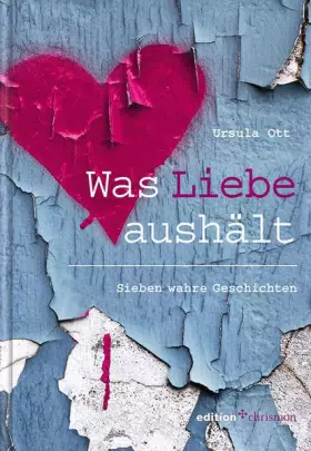 Couverture du produit · Was Liebe aushält: Sieben wahre Geschichten (edition chrismon)