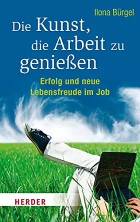 Couverture du produit · Die Kunst, die Arbeit zu genießen. Erfolg und neue Lebensfreude im Job (Herder Spektrum)