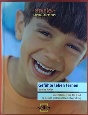 Couverture du produit · Gefühle leben lernen: So unterstützen Sie Ihr Kind in seiner emotionalen Entwicklung (spielen und lernen - Elternratgeber)