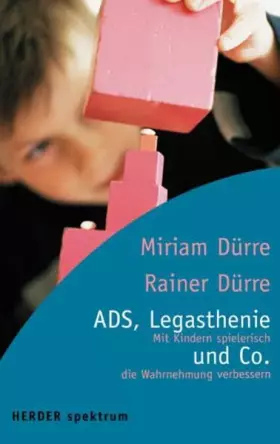 Couverture du produit · ADS, Legasthenie und Co.: Mit Kindern spielerisch die Wahrnehmung verbessern (Herder Spektrum)