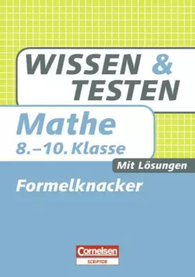 Couverture du produit · Wissen und Testen - Mathematik: 8.-10. Schuljahr - Formelknacker: Buch mit Lösungen