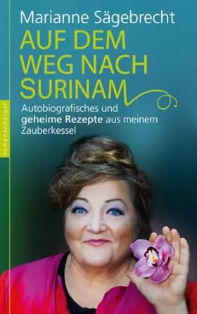 Couverture du produit · Auf dem Weg nach Surinam: Autobiografisches und geheime Rezepte aus meinem Zauberkessel