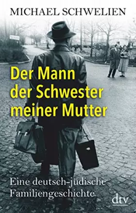 Couverture du produit · Der Mann der Schwester meiner Mutter: Eine deutsch-jüdische Familiengeschichte