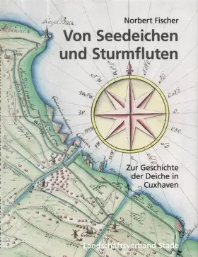 Couverture du produit · Von Seedeichen und Sturmfluten (Schriftenreihe des Landschaftsverbandes der ehemaligen Herzogtümer Bremen und Verden, Band 46)