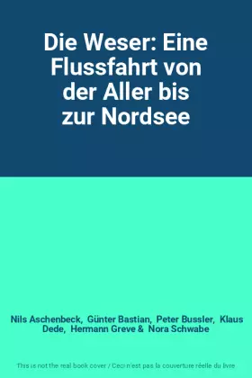 Couverture du produit · Die Weser: Eine Flussfahrt von der Aller bis zur Nordsee