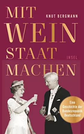 Couverture du produit · Mit Wein Staat machen: Eine Geschichte der Bundesrepublik Deutschland