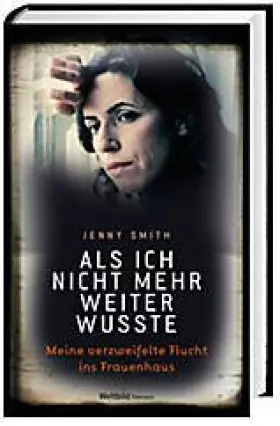 Couverture du produit · Als ich nicht mehr weiterwusste - meine verzweifelte Flucht ins Frauenhaus