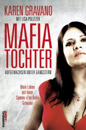 Couverture du produit · Mafiatochter - Aufgewachsen unter Gangstern: Mein Leben mit Vater Sammy "The Bull" Gravano