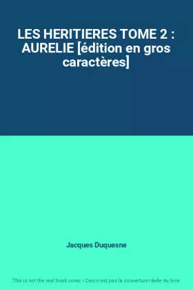 Couverture du produit · LES HERITIERES TOME 2 : AURELIE [édition en gros caractères]