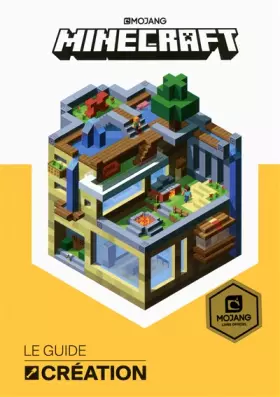 Couverture du produit · Minecraft, le guide Création - Livre officiel Mojang - De 9 à 14 ans