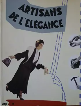 Couverture du produit · Artisans de l'élégance : [exposition, Paris], Musée national des arts et traditions populaires, 17 novembre 1993-15 mai 1994  M