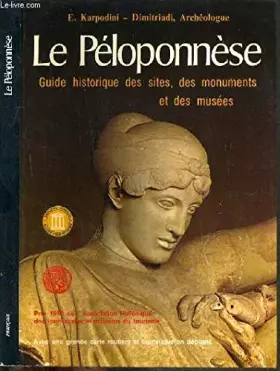 Couverture du produit · Le Péloponnèse. Guide historique des sites, des monuments et des musées.