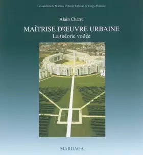 Couverture du produit · Maîtrise d'oeuvre urbaine : La Théorie voilée