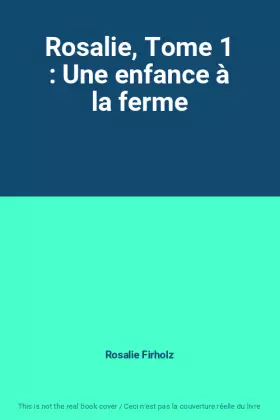Couverture du produit · Rosalie, Tome 1 : Une enfance à la ferme