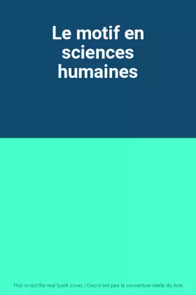 Couverture du produit · Le motif en sciences humaines