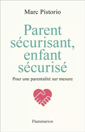Couverture du produit · Parent sécurisant, enfant sécurisé: Pour une parentalité sur mesure