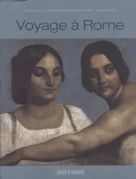 Couverture du produit · Voyage à Rome: Les artistes, la Provence et l'Académie de France. Exposition de la galerie d'art du Conseil Général des Bouches